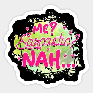 Me? Sarcastic? Nah... Sticker